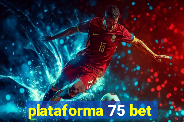 plataforma 75 bet